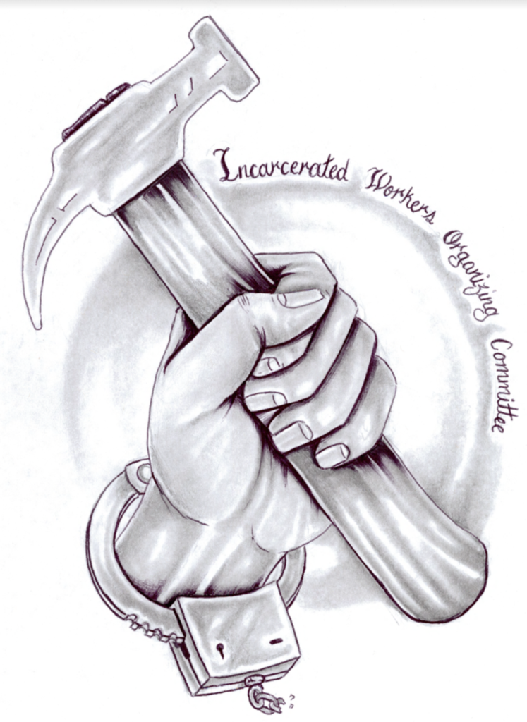 IWOC Artwork.  Black & white image depicts hand in handcuffs holding a hammer with the words "Incarcerated Workers Organizing Committee"
