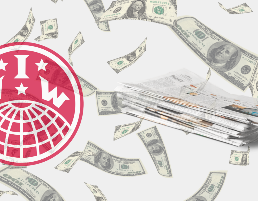 A white banner with cash floating through the air with the IWW globe and a pile of newspapers overlayed on it.