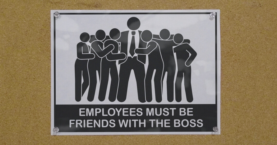 Sign that says "Employees must be friends with boss"