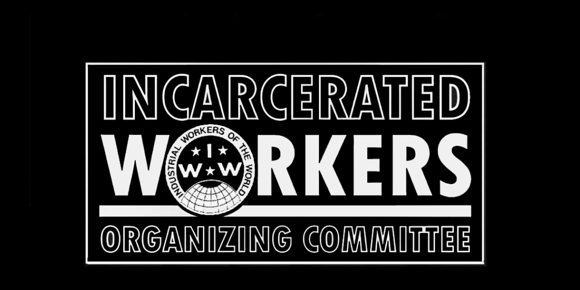 White text on a black background that says "INCARCERATED WORKERS Organizing Committee"