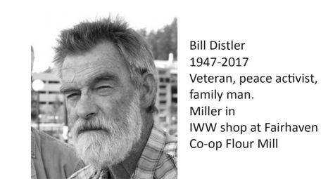 1947-2017 Veteran, peace activist, family man. Miller in IWW shop at Fairhaven Co-op Flour Mill