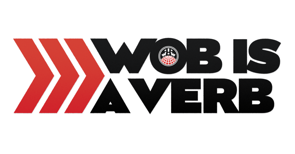 big text with arrows that says "wob is a verb"