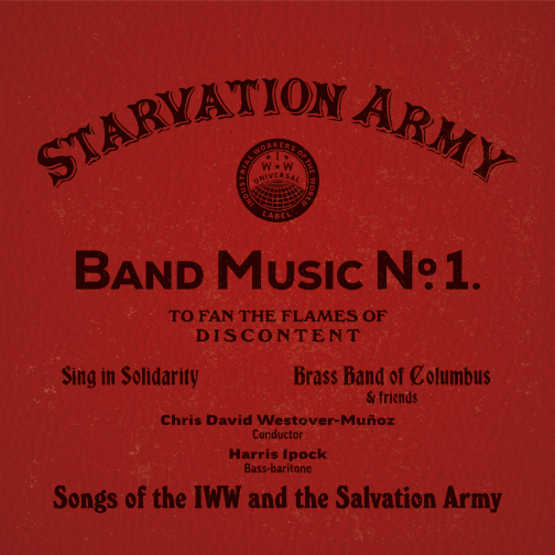 Red album cover that reads "Starvation Army: Band Music No. 1, to fan the flames of discontent." By Chris Westover-Muñoz, Harris Ipock, with Sing In Solidarity and The Brass Band of Columbus & Friends